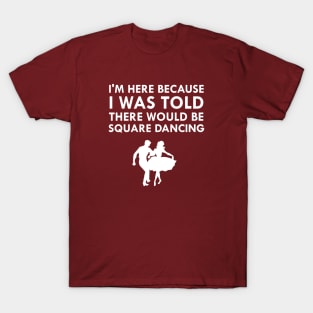 I Was Told There Would Be Square Dancing Couple T-Shirt